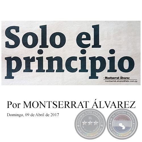 SOLO EL PRINCIPIO - Por MONTSERRAT LVAREZ - Domingo, 09 de Abril de 2017